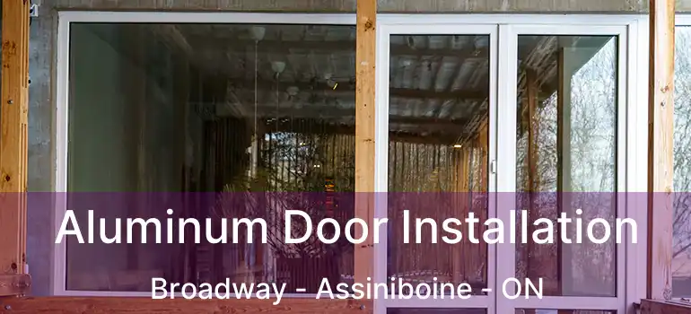  Aluminum Door Installation Broadway - Assiniboine - ON