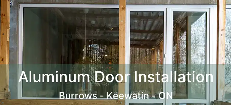  Aluminum Door Installation Burrows - Keewatin - ON