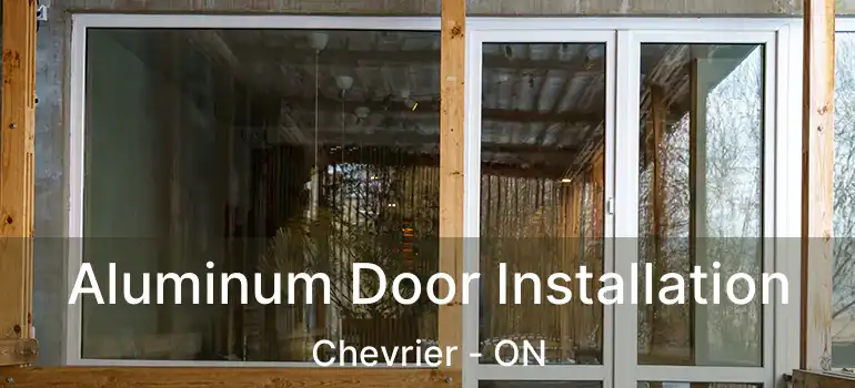  Aluminum Door Installation Chevrier - ON