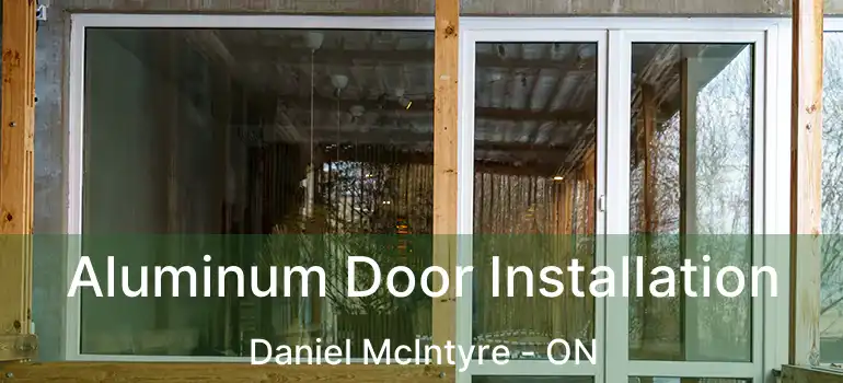  Aluminum Door Installation Daniel McIntyre - ON