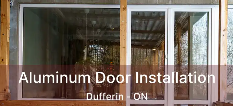  Aluminum Door Installation Dufferin - ON