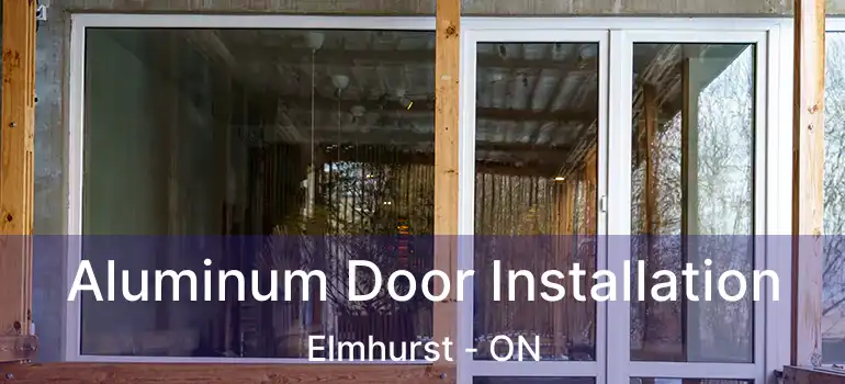  Aluminum Door Installation Elmhurst - ON