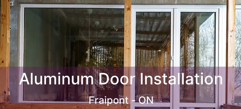  Aluminum Door Installation Fraipont - ON