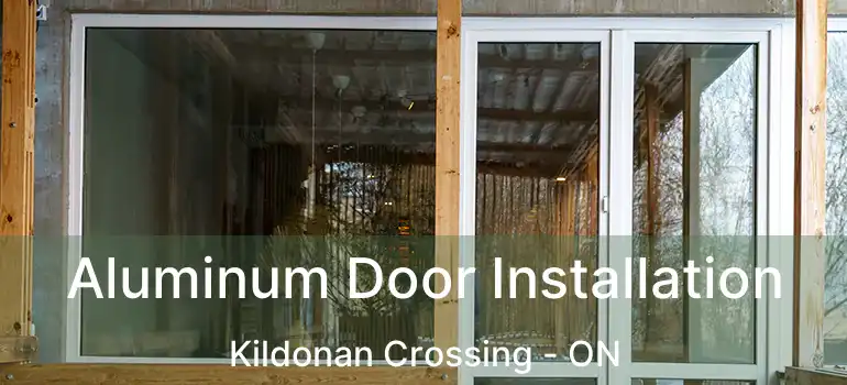  Aluminum Door Installation Kildonan Crossing - ON