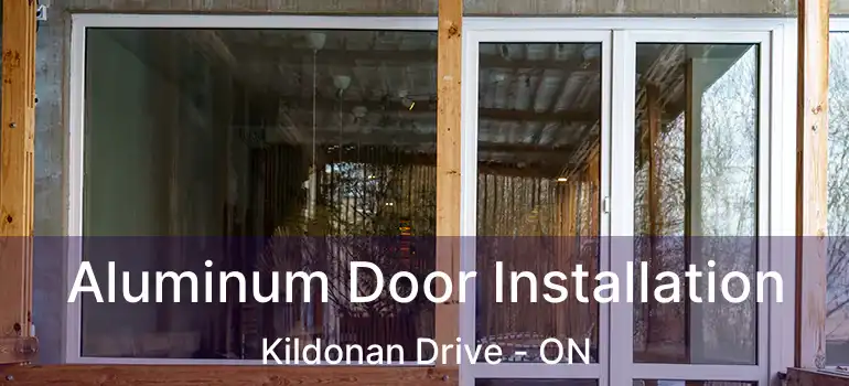  Aluminum Door Installation Kildonan Drive - ON