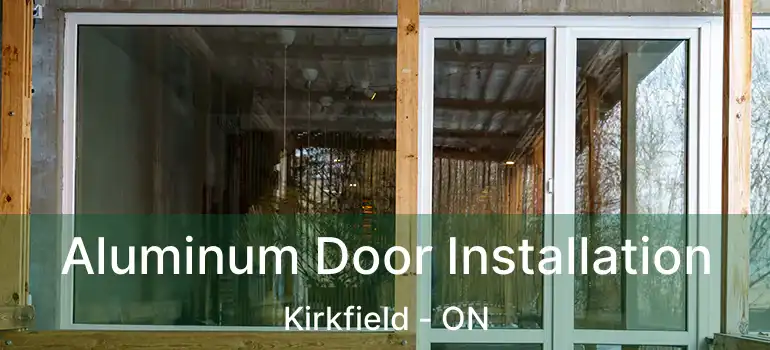  Aluminum Door Installation Kirkfield - ON