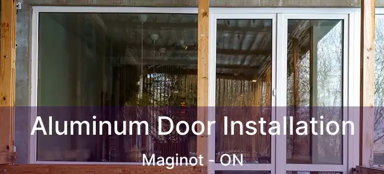  Aluminum Door Installation Maginot - ON