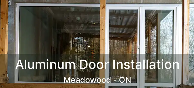  Aluminum Door Installation Meadowood - ON