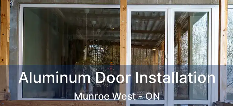  Aluminum Door Installation Munroe West - ON
