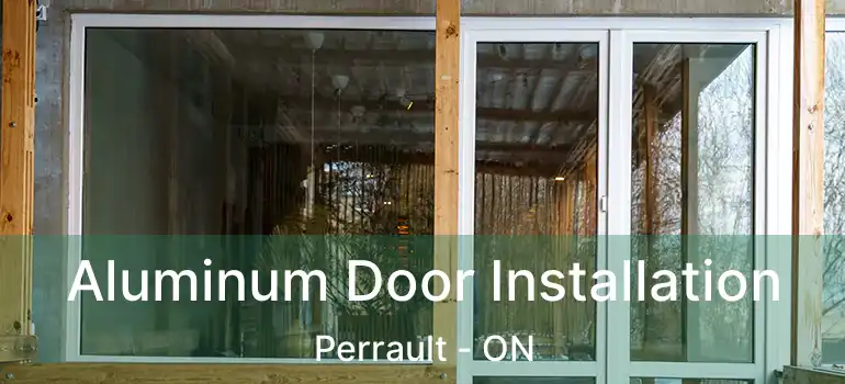  Aluminum Door Installation Perrault - ON