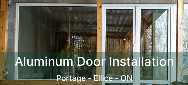  Aluminum Door Installation Portage - Ellice - ON