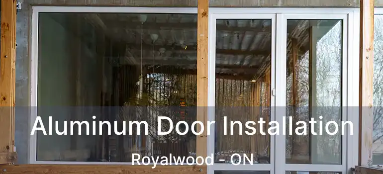  Aluminum Door Installation Royalwood - ON