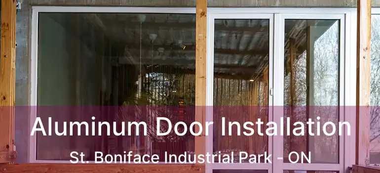  Aluminum Door Installation St. Boniface Industrial Park - ON
