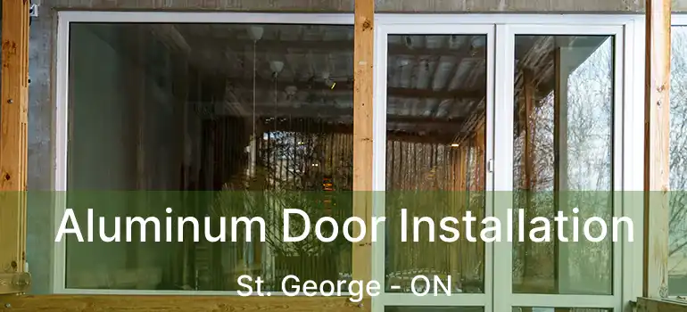  Aluminum Door Installation St. George - ON