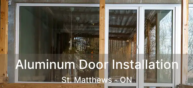  Aluminum Door Installation St. Matthews - ON