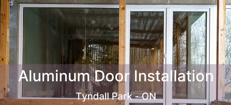  Aluminum Door Installation Tyndall Park - ON