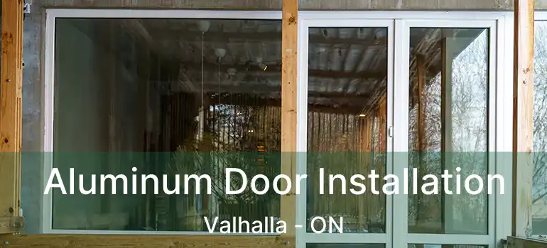  Aluminum Door Installation Valhalla - ON