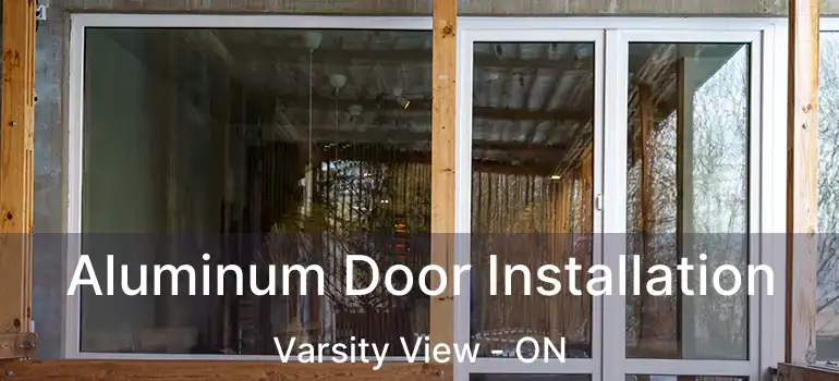  Aluminum Door Installation Varsity View - ON