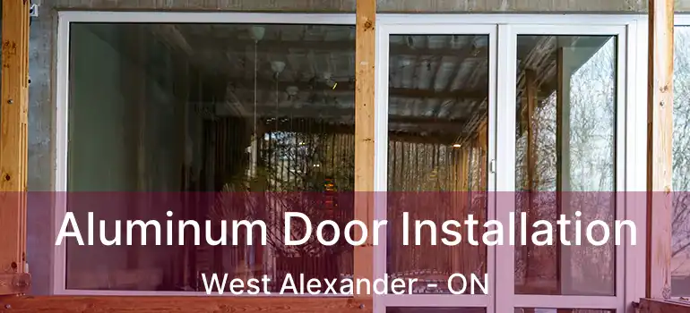  Aluminum Door Installation West Alexander - ON