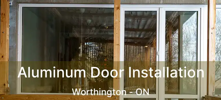  Aluminum Door Installation Worthington - ON