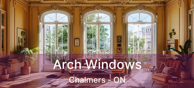  Arch Windows Chalmers - ON