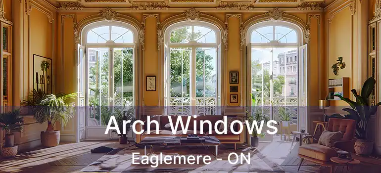  Arch Windows Eaglemere - ON