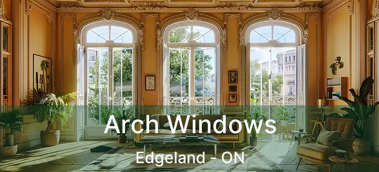  Arch Windows Edgeland - ON