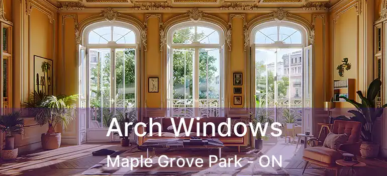  Arch Windows Maple Grove Park - ON