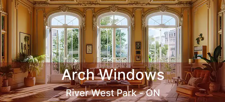  Arch Windows River West Park - ON