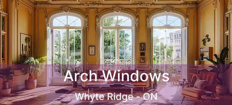  Arch Windows Whyte Ridge - ON