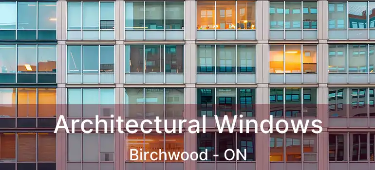  Architectural Windows Birchwood - ON