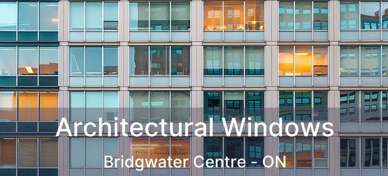  Architectural Windows Bridgwater Centre - ON
