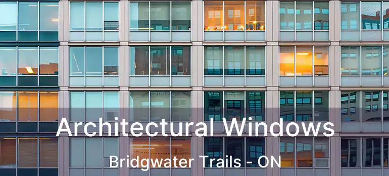  Architectural Windows Bridgwater Trails - ON