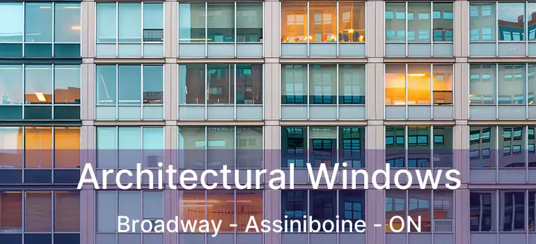  Architectural Windows Broadway - Assiniboine - ON