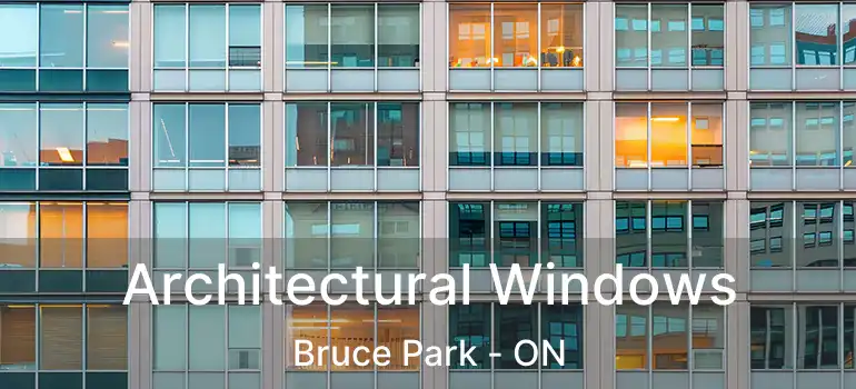  Architectural Windows Bruce Park - ON