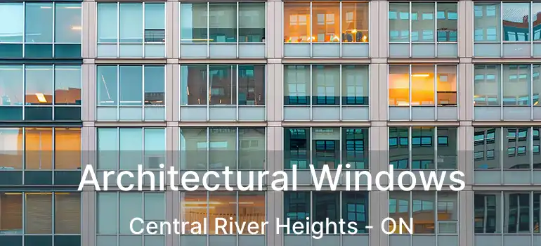  Architectural Windows Central River Heights - ON