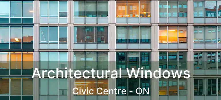  Architectural Windows Civic Centre - ON