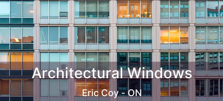  Architectural Windows Eric Coy - ON