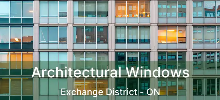  Architectural Windows Exchange District - ON