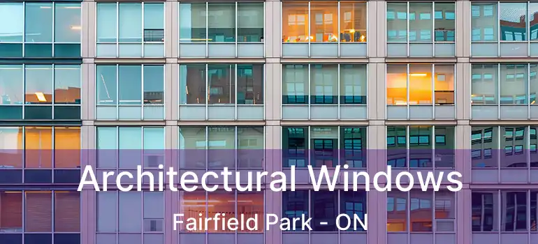  Architectural Windows Fairfield Park - ON