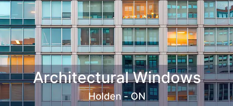  Architectural Windows Holden - ON