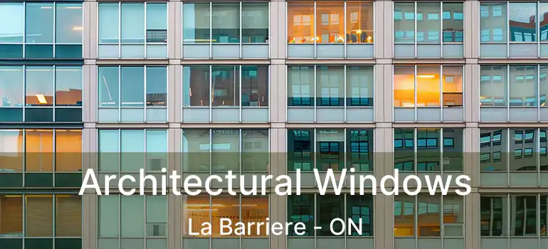  Architectural Windows La Barriere - ON