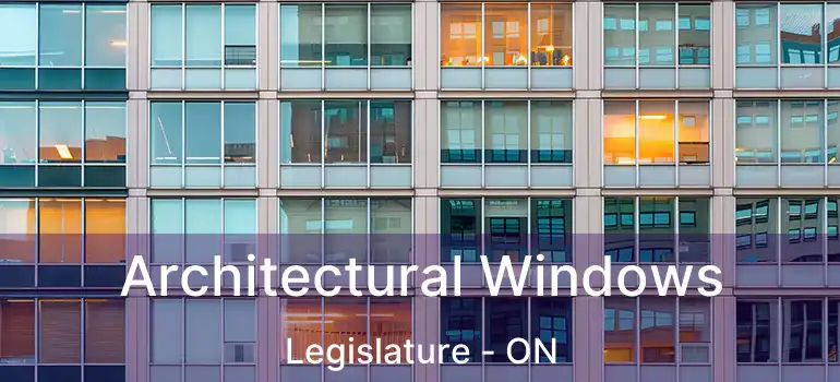  Architectural Windows Legislature - ON