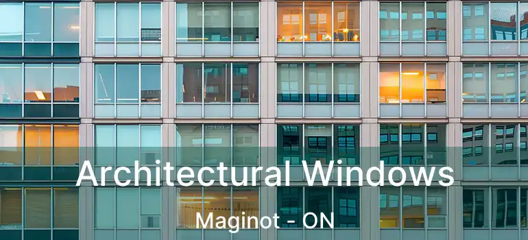  Architectural Windows Maginot - ON