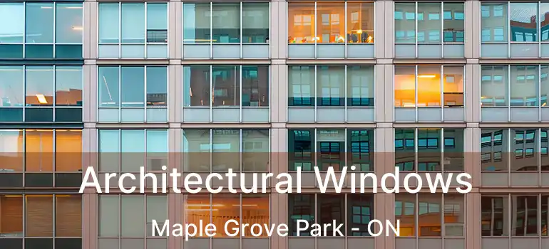  Architectural Windows Maple Grove Park - ON