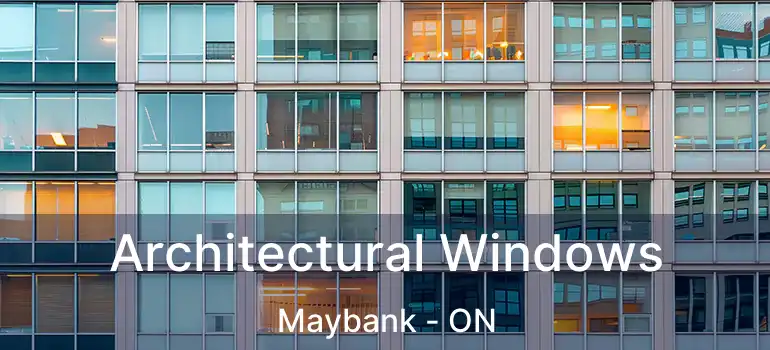  Architectural Windows Maybank - ON