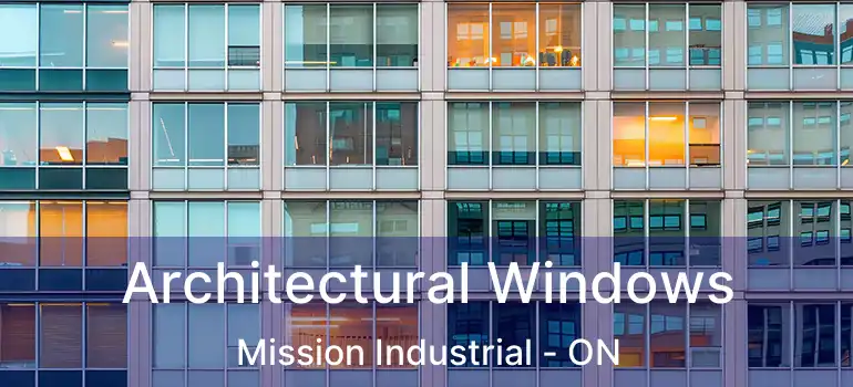  Architectural Windows Mission Industrial - ON