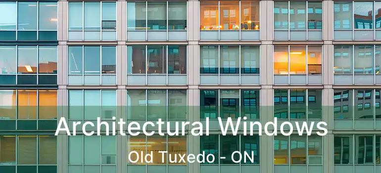  Architectural Windows Old Tuxedo - ON