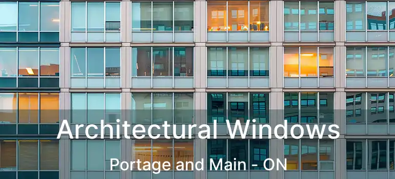  Architectural Windows Portage and Main - ON