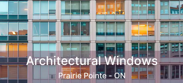  Architectural Windows Prairie Pointe - ON